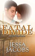 Fatal Divide (Desert Heat #2) by Jessa Jacobs