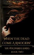 When the Dead Come A Knockin' by B.L. Brunnemer