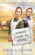 Always Close to Home (St. Lawrence County Amish #3) by Jerry S. Eicher