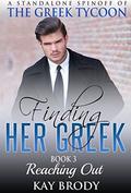 Reaching Out: A Multicultural Romantic Short Story Serial (Finding Her Greek #3) by Kay Brody