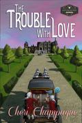 The Trouble With Love (Mason Siblings Series #2) by Cheri Champagne