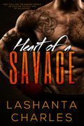 Heart of a Savage by LaShanta Charles