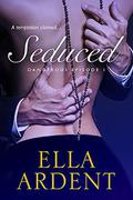 Seduced (Dangerous, #1) by Ella Ardent