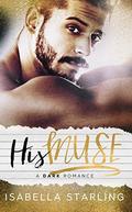 His Muse: A Dark Alpha Bad Boy Romance by RBA Designs