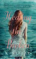 Healing the Broken by K. Street