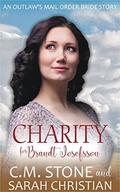 Charity for Brandt Josefsson (An Outlaw's Mail Order Bride #5) by C.M. Stone