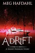 Adrift: A Short Horror Story by Meg Hafdahl