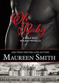 Oh Baby: A Holiday Novella (The Wolf Pack #9) by Maureen Smith