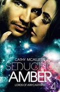 Seducing Amber (Lords of Arr'Carthian #4) by Cathy McAllister
