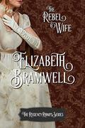 The Rebel Wife by Elizabeth Bramwell