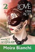 Eclipse of the heart (Love in three Acts #2) by Moira Bianchi