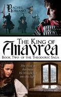 The King of Anavrea (Theodoric Saga #2) by Rachel Rossano