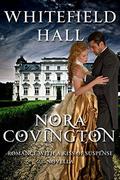 Whitefield Hall: Novella (Romance With a Kiss of Suspense #2) by Nora Covington
