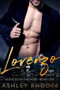Lorenzo (Seduced by the Mob #1) by Ashley Rhodes