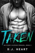 Taken: An Evan's Alphas Prequel by D.J. Heart