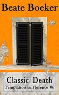 Classic Death (Temptation in Florence #6) by Beate Boeker