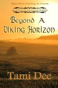 Beyond A Viking Horizon (Mists Of Time #3) by Tami Dee