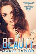 The Beauty (The Beauty & The Thief #1) by Ashlee Taylor