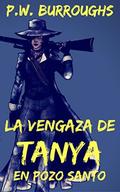 La Venganza De Tanya En Pozo Santo: The Spanish Edition (The Devil's Pass #3) by P.W. Burroughs