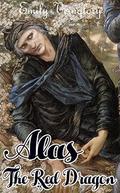 Alas, the Red Dragon (Merlin/Arthur #1) by Emily Veinglory