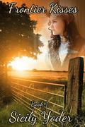 Frontier Kisses (Mail Order Bride on The Oregon Trail #1) by Sicily Yoder