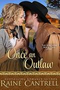 Once an Outlaw: The Kincaids - Book Two by Raine Cantrell