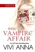 The Vampire Affair: Part Five: Billionaires After Dark by Vivi Anna