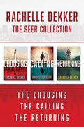 The Seer Collection: The Choosing / The Calling / The Returning  (A Seer Novel) by Rachelle Dekker