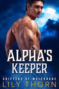 Alpha's Keeper  (Shifters of Wolfsbane) by Lily Thorn