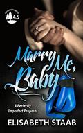 Marry Me, Baby: An Evergreen Grove Novella (Evergreen Grove Series #4.5) by Elisabeth Staab