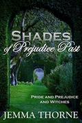 Shades of Prejudice Past: Pride and Prejudice and Witches (Lizzy Bennet Ghost Hunter #5) by Jemma Thorne