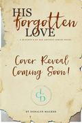 His Forgotten Love by Donalyn Maurer