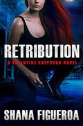 Retribution (Valentine Shepherd #2) by Shana Figueroa