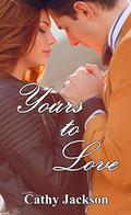 Yours to Love (Yours to... #1) by Cathy Jackson