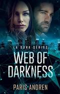 Web Of Darkness (LA Dark Series #2) by Paris Andren