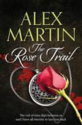 The Rose Trail by Alex Martin