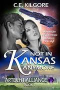 Not In Kansas Anymore (Artecht Alliance #1) by C.E. Kilgore