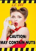 Caution May Contain Nuts by L.J. Dee