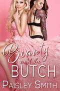 Beauty and the Butch: Lesbian Contemporary Romance by Paisley Smith