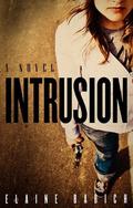 Intrusion: A Novel (The Whitney Holmes Series: #1) by Elaine Babich