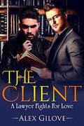 The Client: A Lawyer Fights for Love by Alex Gilove