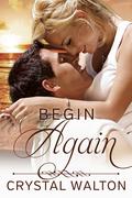 Begin Again (Home In You #2) by Crystal Walton