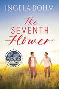 The Seventh Flower (World of Love) by Ingela Bohm