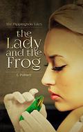 The Lady and the Frog (Pippington Tales #2) by L. Palmer