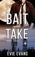Bait and Take  (Book Three): Gay Shapeshifter Wolf Ménage Romance  (Political Animals) by Evie Evans