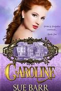 CAROLINE (Pride & Prejudice continued... #1) by Sue Barr
