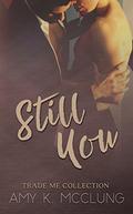 Still You  (Trade Me) by Amy K. McClung