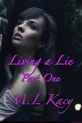 Living A Lie (Living A Lie #1) by M.L. Kacy