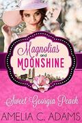 Sweet Georgia Peach (Magnolias and Moonshine) by Magnolias and Moonshine