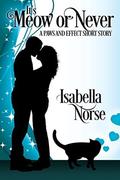 It's Meow or Never (Paws and Effect #2) by Isabella Norse